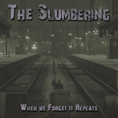 The Slumbering - When We Forget It Repeats